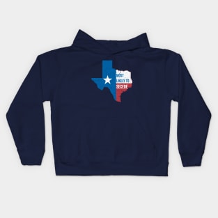 Texas Most Likely to Secede Kids Hoodie